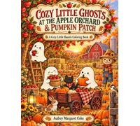 Cozy Little Ghosts at the Apple Orchard: A Spooky-Sweet Autumn Coloring Book (Cozy Ghost Seasons)