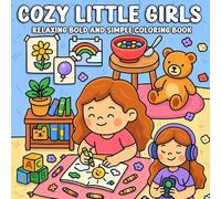 Cozy Little Girls Relaxing Bold and Simple Coloring Book: Cute and Calm Moments with Bold Outlines - A Simple Coloring Book for Teens, Beginners, and Stress Relief