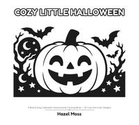 Cozy Little Halloween: A Bold & Easy Halloween Monochrome Coloring Book - 50 Cute One-Color Designs (BOLD & EASY MONOCHROME)