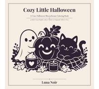 Cozy Little Halloween: A Cute Halloween Monochrome Coloring Book | 50 Bold & Easy Pumpkin, Ghost & Black Cat Designs for Adults & Teens (Bold & Cute)