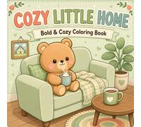 Cozy Little Home Coloring Book: 45 Unique Bold and Cozy Coloring Pages with Cute Rooms, Sweet Home Decor, Plants, Pets, and Relaxing Everyday Scenes for All Ages