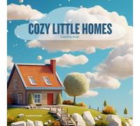 Cozy Little Homes: A Whimsical Coloring Book of Cute Cottages and Peaceful Spaces