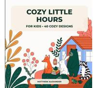 Cozy Little Hours: For Kids: 40 Cozy Designs
