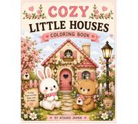 Cozy Little Houses Coloring Book: Bold & Easy Cute Cozy Homes with Adorable Animals for Relaxation and Stress Relief