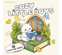 Cozy Little Joys: Adult Coloring Book - 50 Cute Animal Scenes for Cozy Coloring (Little Cozy Moments)