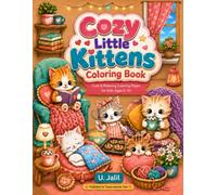Cozy Little Kittens Coloring Book: Cute & Relaxing Coloring Pages for Kids Ages 6-10 (Cozy Little Coloring Book Series)