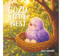Cozy Little Nest: A Gentle Bedtime Story About Fear, Friendship, and a Place That Feels Safe