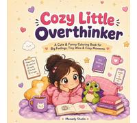 Cozy Little Overthinker: A Cute & Funny Adult Coloring Book for Big Feelings, Tiny Wins & Cozy Moments