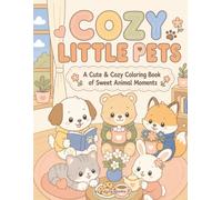 Cozy Little Pets: A Cute & Cozy Coloring Book of Sweet Animal Moments