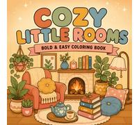 Cozy Little Rooms: A Bold & Easy Coloring Book - 40 Relaxing Cozy Home & Room Scenes with Large Print, Simple Designs for Adults, Teens & Seniors (Stress Relief & Relaxation)