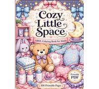 Cozy Little Space: ABDL Coloring Book for Adults with 108 Cozy Comfort Pages