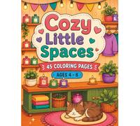 Cozy Little Spaces: 45 Cute Cozy Coloring Pages for Kids Ages 4-8: A cute and relaxing coloring book filled with cozy rooms, kawaii spaces, tiny homes, and adorable everyday moments