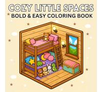 Cozy Little Spaces Coloring Book: Bold and Easy Cute Hygge Rooms, Tiny Corners, Relaxing Home Scenes, and Cozy Places for Stress Relief and Creative Fun for Adults , Teens and Beginners