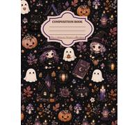 Cozy Little Spells: A Cute Fall & Halloween Composition Notebook with Witches, Ghosts, Pumpkins, Potions & Cozy Autumn Magic