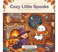 Cozy Little Spooks: A Spooky Cute Coloring Book for Adults and Teens with Adorable Ghosts, Witches and Cozy Autumn Scenes for Relaxation and Stress Relief (Cozy Little Coloring)