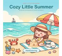 Cozy Little Summer: A Cute Beach Coloring Book for Adults and Teens with Adorable Sea Creatures, Sandcastles and Sunny Seaside Moments for Relaxation and Stress Relief (Cozy Little Coloring)