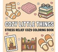 Cozy Little Things: A Cozy & Cute Stress Relief Coloring Book for Adults and Teens | 40 Bold & Easy Relaxing Designs with Everyday Objects, Cozy ... Plants & Happy Moments (Cozy Coloring Books)
