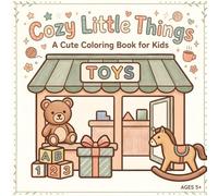 Cozy Little Things: A Cute Coloring Book for Kids: Simple and Adorable Coloring Pages for Ages 5 and Up