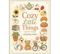 Cozy Little Things Coloring Book: Find Joy in the Little Things