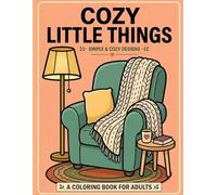 Cozy Little Things: Simple & Cozy Designs: A Coloring Book for Adults (Cozy Club)