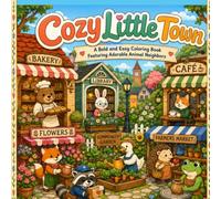 Cozy Little Town: A Bold and Easy Coloring Book Featuring Adorable Animal neighbors