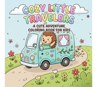 Cozy Little Travelers: A Cute Adventure Coloring Book for Kids (Easy Doodle Art with Animals, Whimsical Vehicles, and Cozy Landscapes)