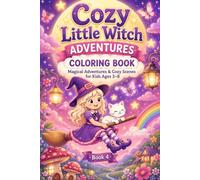 Cozy Little Witch Adventures Coloring Book: Magical Adventures & Cozy Scenes for Kids Ages 3-8 (Cozy Little Witch Coloring Series)