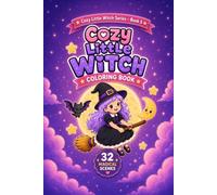 Cozy Little Witch Coloring Book: 32 Magical Adventures & Cozy Fantasy Scenes for Kids Ages 3-8 (Cozy Little Witch Coloring Series)