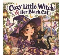 Cozy Little Witch & Her Black Cat: A Cute Witch Coloring Book for Adults and Teens with Magical Everyday Scenes, Enchanted Gardens, Cozy Spells, ... Whimsical Adventures (Cozy & Relaxing Books)