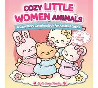 Cozy Little Women Animals: A Cozy Story Coloring Book for Adults & Teens | Cute Animal Friends, Thick Lines, Simple Designs and Stress-Free Coloring Inspired by Little Women