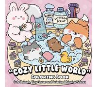 Cozy Little World Coloring Book for Adults and Kids: Cute Animals, Tiny Houses, Cozy Scenes and Relaxing Whimsical Illustrations