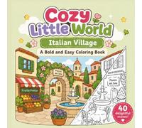 Cozy Little World - Italian Village: A Bold and Easy Coloring Book with Cute Italian Village Scenes, Cozy Streets, Cafés, Gardens, and Relaxing Everyday Corners for Adults and Teens