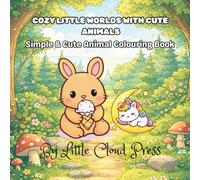 COZY LITTLE WORLDS WITH CUTE ANIMALS: Cute and Relaxing Scenes for Stress Relief