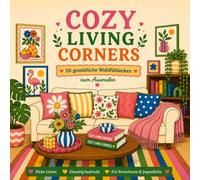 Cozy Living Corners: Malbuch für Erwachsene mit gemütlichen Leseecken, Sesseln, Fensterplätzen und Wohlfühlorten