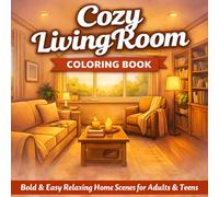 Cozy Living Room Coloring Book: Bold & Easy Cozy Home Scenes for Relaxation (Adults & Teens) (Cozy Coloring Series)