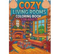 Cozy Living rooms Coloring Book for adults: 60 Detailed Home Interior Designs with Fireplaces, Furniture, and Architectural Features for Relaxation and Home Decor Inspiration
