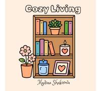 Cozy Living: Soft Spaces & Everyday Moments of Comfort