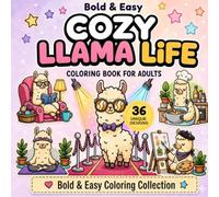 Cozy Llama Life: Bold & Easy Coloring Book for Adults and Beginners, Stress Relief and Relaxation Scenes (Bold & Easy Coloring Collection)