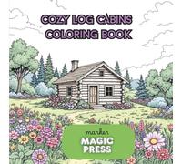 Cozy Log Cabins Coloring Book: Mountain, stream and lake scenes to color
