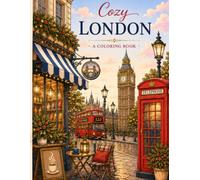 Cozy London Coloring Book: Escape to the cozy streets of London with 50 relaxing coloring pages featuring iconic landmarks, charming neighborhoods, ... and delightful city scenes. (Cozy Cities)