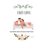 Cozy love: A Relaxing Coloring Book for Adults and Teens