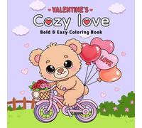 Cozy Love: A Valentine's Bold and Easy Coloring Book for Adults Teens and kids Featuring Super Cute Animal Characters with Simple Designs for Relaxation and Stress Relief