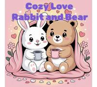 Cozy Love Animals Coloring Book: Cute Bunny & Bear Hygge Moments for Relaxation: Adorable Kawaii Scenes of Cozy Couples for Stress Relief, Mindfulness & Fun