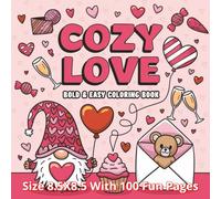 Cozy Love Bold and Easy Coloring Book: A Heartwarming Collection of 100 Cute, Simple, and Relaxing Love-Themed Coloring Pages | Bold & Easy Designs ... Teens, Adults, and Seniors | Size 8.5 x 8.5