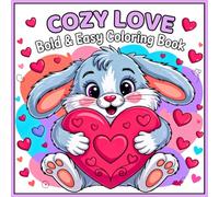 Cozy Love Bold and Easy Coloring Book: Perfect for Adults, Teens, and Kids with Adorable Valentine Designs