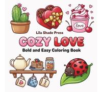 Cozy Love: Bold and Easy Coloring Book with 50 Cute Valentine and Cozy Designs for Adults, Teens, and Relaxation
