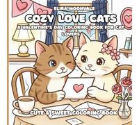Cozy Love Cats: A Cute & Easy Valentine's Day Coloring Book for Teens and Adults | 80+ Pages of Adorable Cat Moments for Stress Relief, Mindfulness, and Perfect Valentine Gift