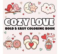 Cozy Love Coloring Book: Bold & Easy Cute Valentine Vibes for Girls, Teens and Adults