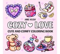 Cozy Love Coloring Book: Cute and Comfy Coloring Book for Adults & Teens with Bold and Easy Love-Inspired Designs
