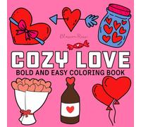 Cozy Love: Coloring Book For Adults & Kids, Bold and Easy, Simple and Big Designs Featuring Cute Animals, Cute Stuffs, Valentine Designs for Relaxation (Bold & Easy Coloring)